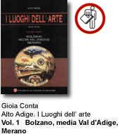 Gioia Conta - Alto Adige. I Luoghi dell'arte - Vol. 1 Bolzano, media Val d'Adige, Merano