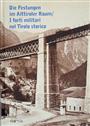 Fuori collana 3 - Gustav Pfeifer (a cura di), forti militari nel Tirolo storico 1836–2014 / Die Festungen im Alttiroler Raum 1836–2014