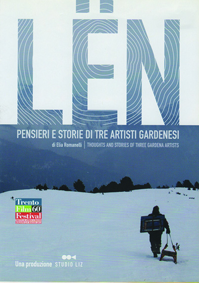 LEN. PENSIERI E STORIE DI TRE ARTISTI GARDENESI. Thoughts and Stories of Three Gardena Artists