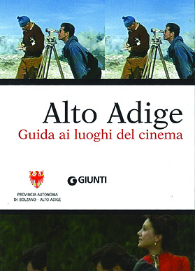 GUIDA AI LUOGHI DEL CINEMA IN ALTO ADIGE. Alla scoperta dell’Alto Adige attraverso i film