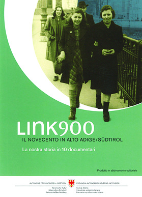 LINK 900. IL NOVECENTO IN ALTO ADIGE/SÜDTIROL. La nostra storia in 10 documentari