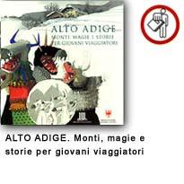 ALTO ADIGE. Monti, magie e storie per giovani viaggiatori