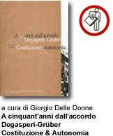 a cura di Giorgio Delle Donne - A cinquant'anni dall'accordo Degasperi-Grüber - Costituzione & Autonomia