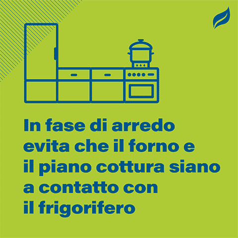 In fase di arredo evita che il forno e il piano cottura siano a contatto con il frigorifero