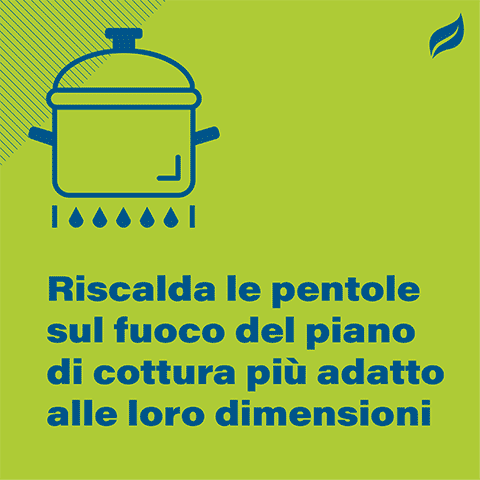 Riscalda le pentole sul fuoco del piano di cottura più adatto alle loro dimensioni