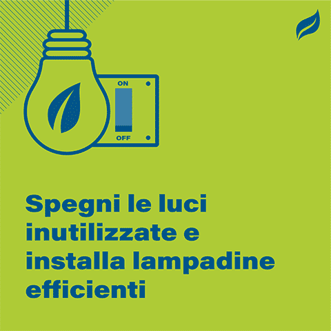 Spegni le luci inutilizzate e installa lampadine efficienti
